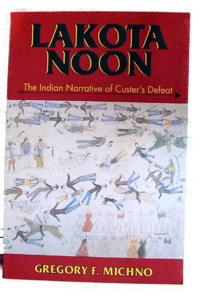 Lakota Noon, The Indian Narrative of Custer's Defe